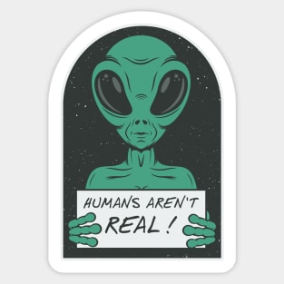 Alien humans aren't real ! Sticker